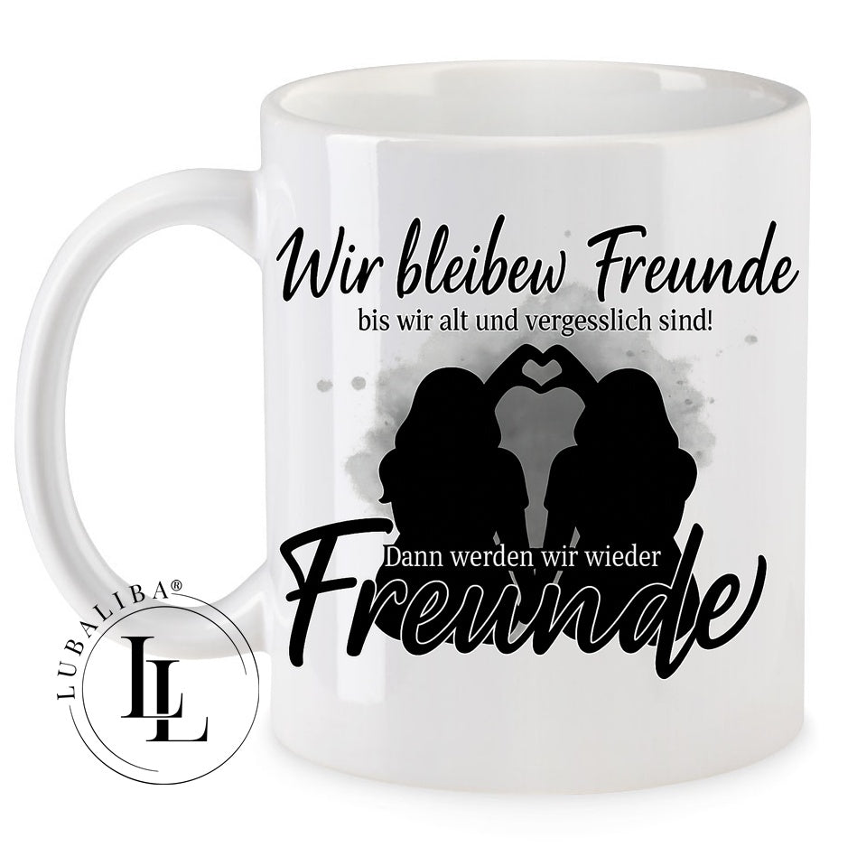 Tasse " Wir bleiben Freunde bis wir alt und vergesslich sind " ArtNr.: DNU